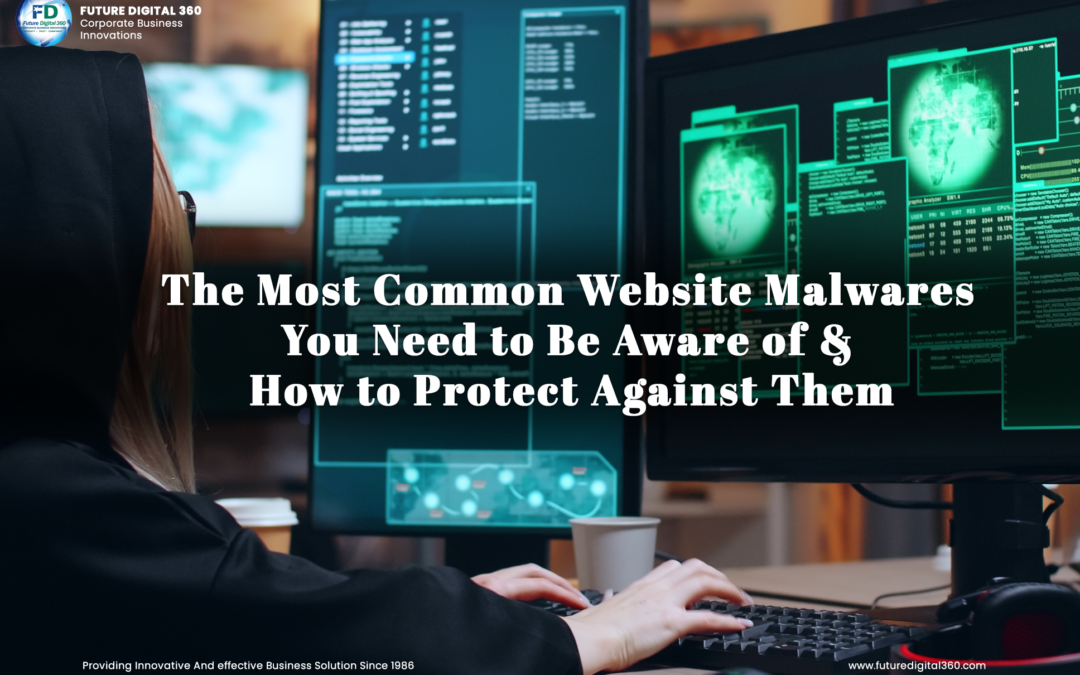 The Most Common Website Malwares You Need to Be Aware of & How to Protect Against Them.