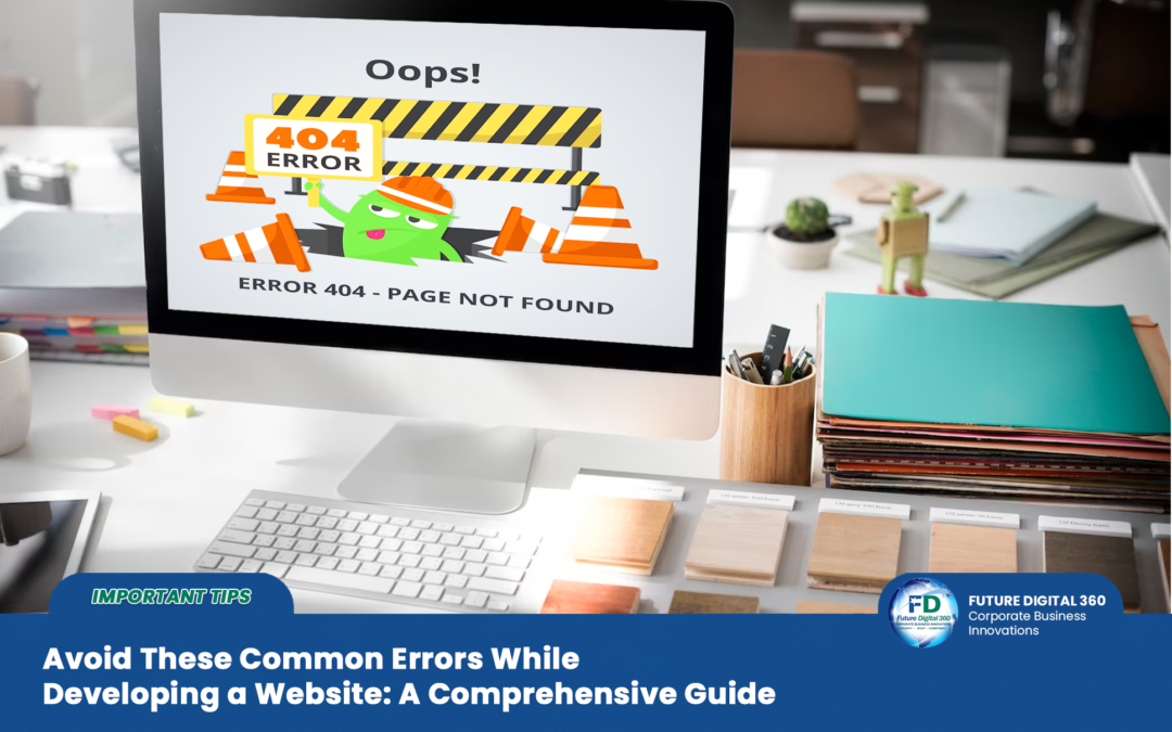 Avoid These Common Errors While Developing a Website: A Comprehensive Guide