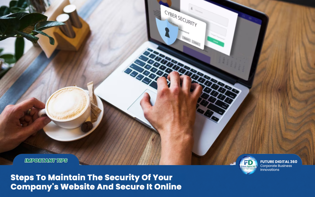 Steps To Maintain The Security Of Your Company’s Website And Secure It Online