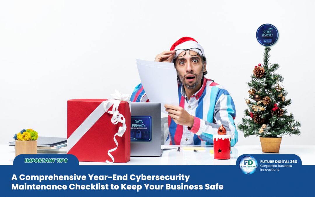 A Comprehensive Year-End Cybersecurity Maintenance Checklist to Keep Your Business Safe