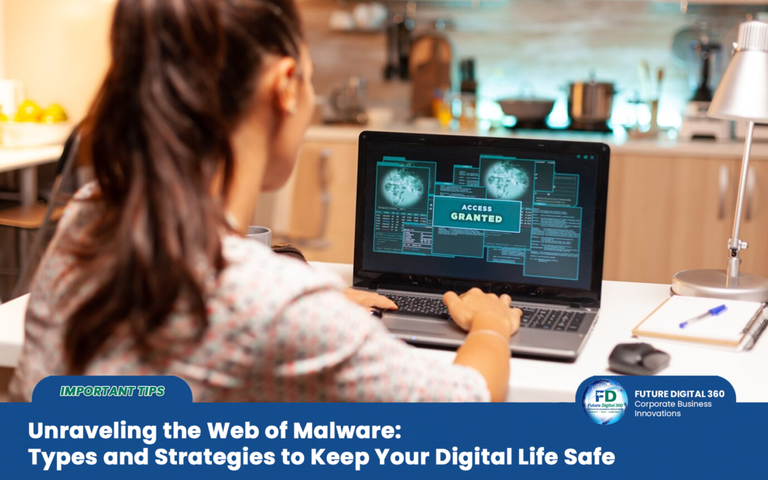 Unraveling the Web of Malware: Types and Strategies to Keep Your Digital Life Safe