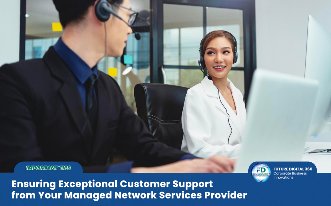 Ensuring Exceptional Customer Support from Your Managed Network Services Provider
